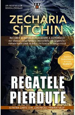 Regatele pierdute. Seria Cronicile Pamantului Vol.4 - Zecharia Sitchin