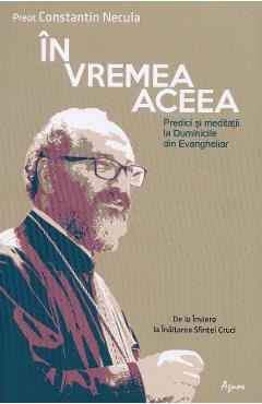 In vremea aceea - Constantin Necula - AGNOS
