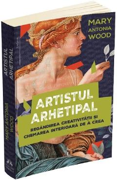 Artistul arhetipal - Mary Antonia Wood - HERALD