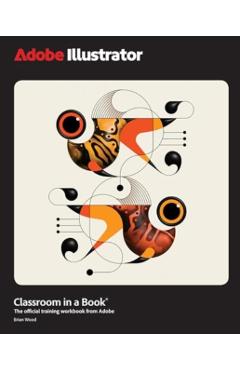 Adobe Illustrator Classroom in a Book 2025 Release - Brian Wood