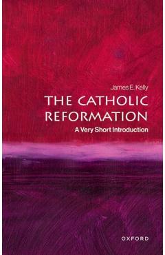 Catholic Reformation - James E. (sweeting Associate Professor In The History Of Catholicism Kelly
