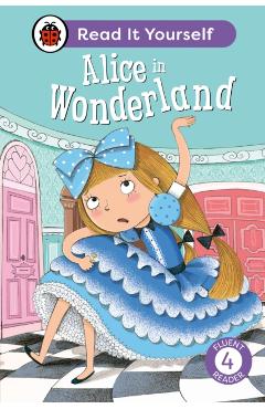 Alice in Wonderland: Read It Yourself - Level 4 Fluent Reader -