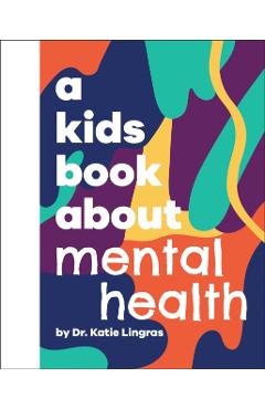 A Kids Book About Mental Health - Katie Lingras