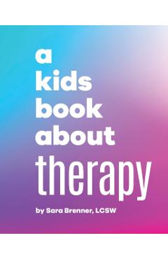 A Kids Book About Therapy - Sara Brenner