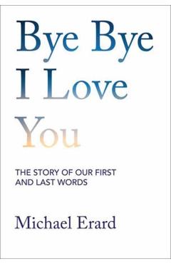 Bye Bye I Love You - Michael Erard