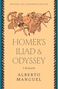 Homer\'s Iliad and Odyssey - Alberto Manguel