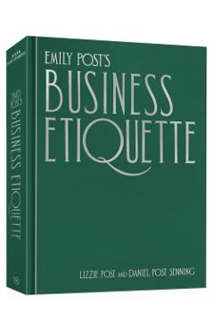 Emily Post's Business Etiquette - Lizzie|senning Post