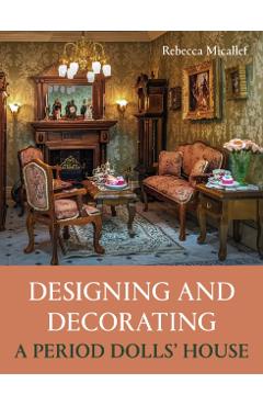 Designing and Decorating a Period Dolls’ House - Rebecca Micallef