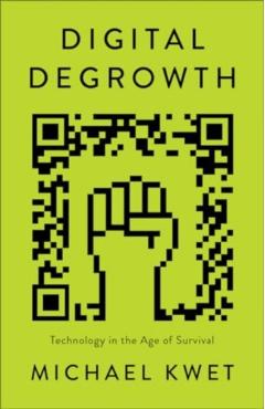 Digital Degrowth - Michael Kwet