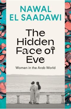 Hidden Face of Eve - Nawal El Saadawi