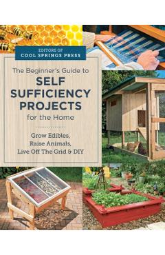Beginner\'s Guide to Self Sufficiency Projects for the Home -