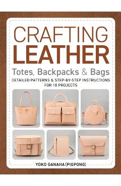 Crafting Leather Totes, Backpacks & Bags - Yoko Ganaha (pigpong)