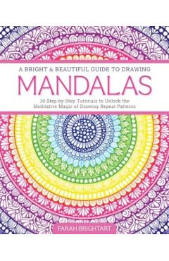 Bright & Beautiful Guide to Drawing Mandalas - Farah Alhamawi