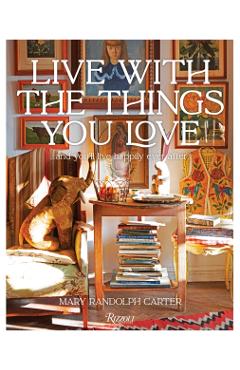 Live With The Things You Love - Mary Randolph Carter