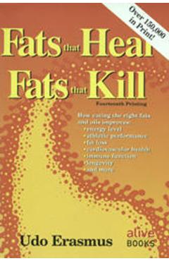 Fats That Heal, Fats That Kill - Udo Erasmus