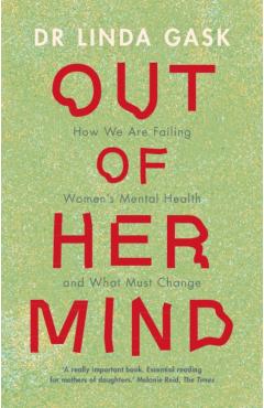 Out of Her Mind - Linda (university Of Manchester) Gask
