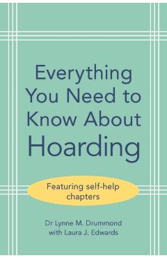 Everything You Need to Know About Hoarding - Lynne M. (south West London And St George’s Mental Health Nhs Trust)|edwards Drummond