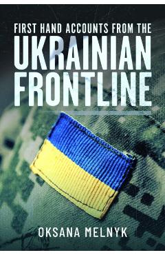 First Hand Accounts From the Ukrainian Frontline - Oksana Melnyk