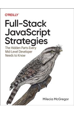 Full-Stack JavaScript Strategies - Milecia Mcgregor