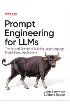 Prompt Engineering for LLMs - John|ziegler Berryman