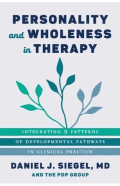 Personality and Wholeness in Therapy - Daniel J. Siegel