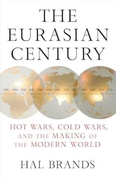 Eurasian Century - Hal (johns Hopkins-sais) Brands