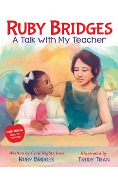 Ruby Bridges: A Talk with My Teacher - Ruby Bridges
