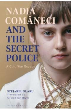 Nadia Comaneci and the Secret Police - Dr Stejarel Olaru