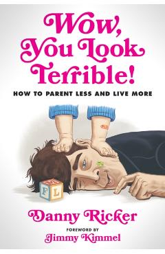Wow, You Look Terrible - Danny|kimmel Ricker