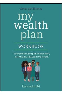 Clever Girl Finance My Wealth Plan Workbook - Bola (clever Girl Finance) Sokunbi