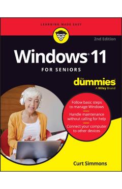 Windows 11 For Seniors For Dummies, 2nd Edition - Curt Simmons