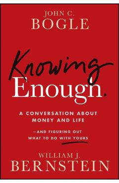 Knowing Enough - John C. (founder Bogle