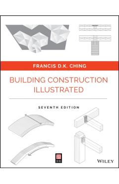 Building Construction Illustrated - Francis D. K. (university Of Washington Ching
