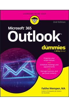 Microsoft 365 Outlook For Dummies - Faithe (indiana University - Purdue University Indianapolis (iupui)) Wempen