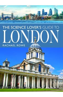Science Lover\'s Guide to London - Rachael Rowe