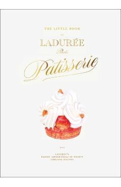 Little Book of Laduree: Patisserie - Julien Alvarez