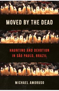 Moved by the Dead - Michael (occidental College) Amoruso