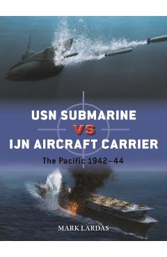USN Submarine vs IJN Aircraft Carrier - Mark Lardas
