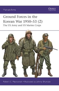 Ground Forces in the Korean War 1950–53 (2) - Robert Mackowiak