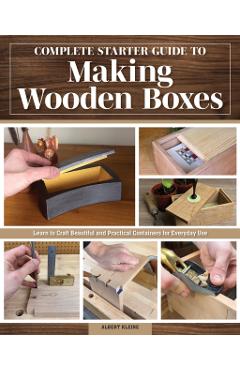 Complete Starter Guide to Making Wooden Boxes - Albert Kleine