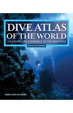 Dive Atlas of the World, Revised and Expanded Edition - Jack Jackson