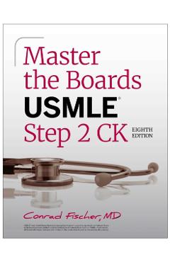 Master the Boards USMLE Step 2 CK, Eighth Edition - Conrad Fischer
