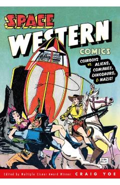 Space Western Comics: Cowboys vs. Aliens, Commies, Dinosaurs, & Nazis - Walter|belfi Gibson