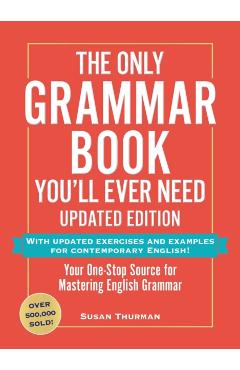 Only Grammar Book You'll Ever Need, Updated Edition - Susan Thurman