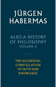Also a History of Philosophy, Volume 2 - Jurgen (johann Wolfgang Goethe University In Frankfurt) Habermas