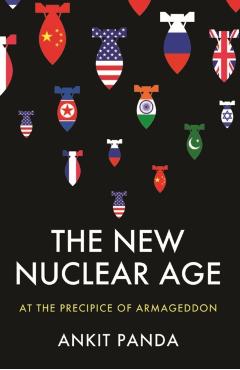 New Nuclear Age - Ankit Panda