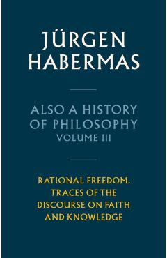 Also a History of Philosophy, Volume 3 - Jurgen (johann Wolfgang Goethe University In Frankfurt) Habermas