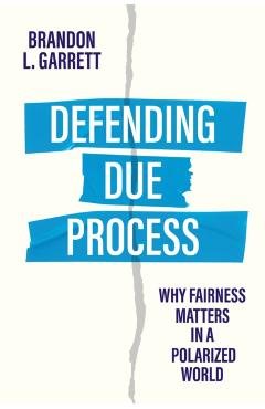 Defending Due Process - Brandon L. Garrett