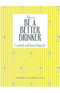 How to Be a Better Drinker - Hannah Chamberlain