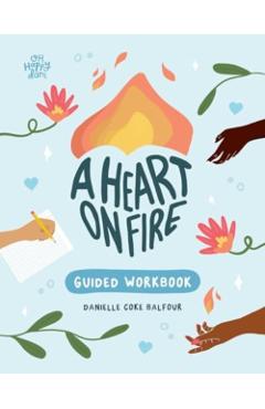 Heart on Fire Guided Workbook - Danielle Coke Balfour